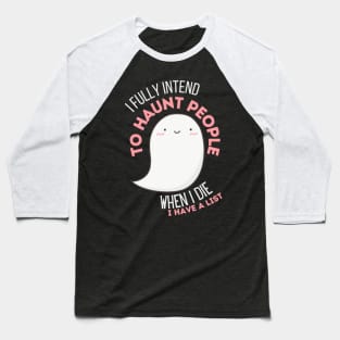 I Fully Intend to Haunt People Baseball T-Shirt